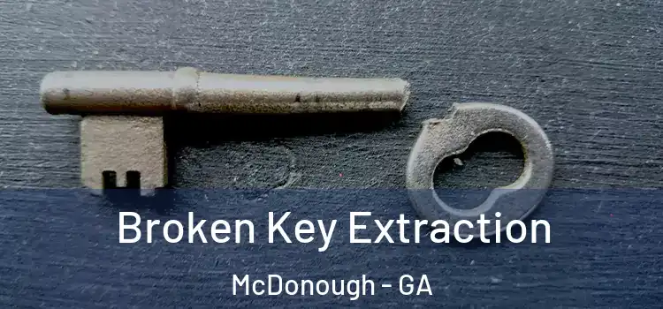 Broken Key Extraction McDonough - GA