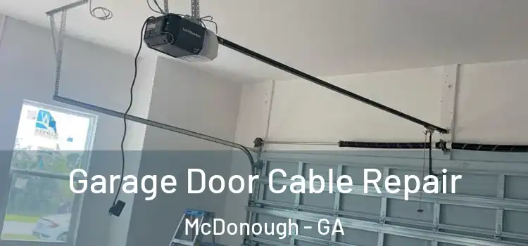  Garage Door Cable Repair McDonough - GA
