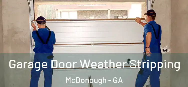  Garage Door Weather Stripping McDonough - GA