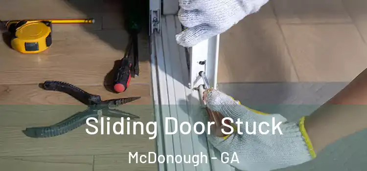  Sliding Door Stuck McDonough - GA